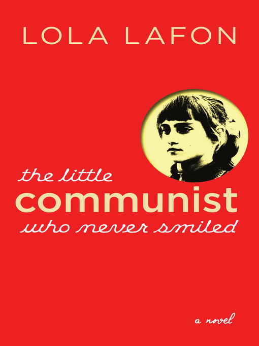 Title details for The Little Communist Who Never Smiled by Lola Lafon - Wait list